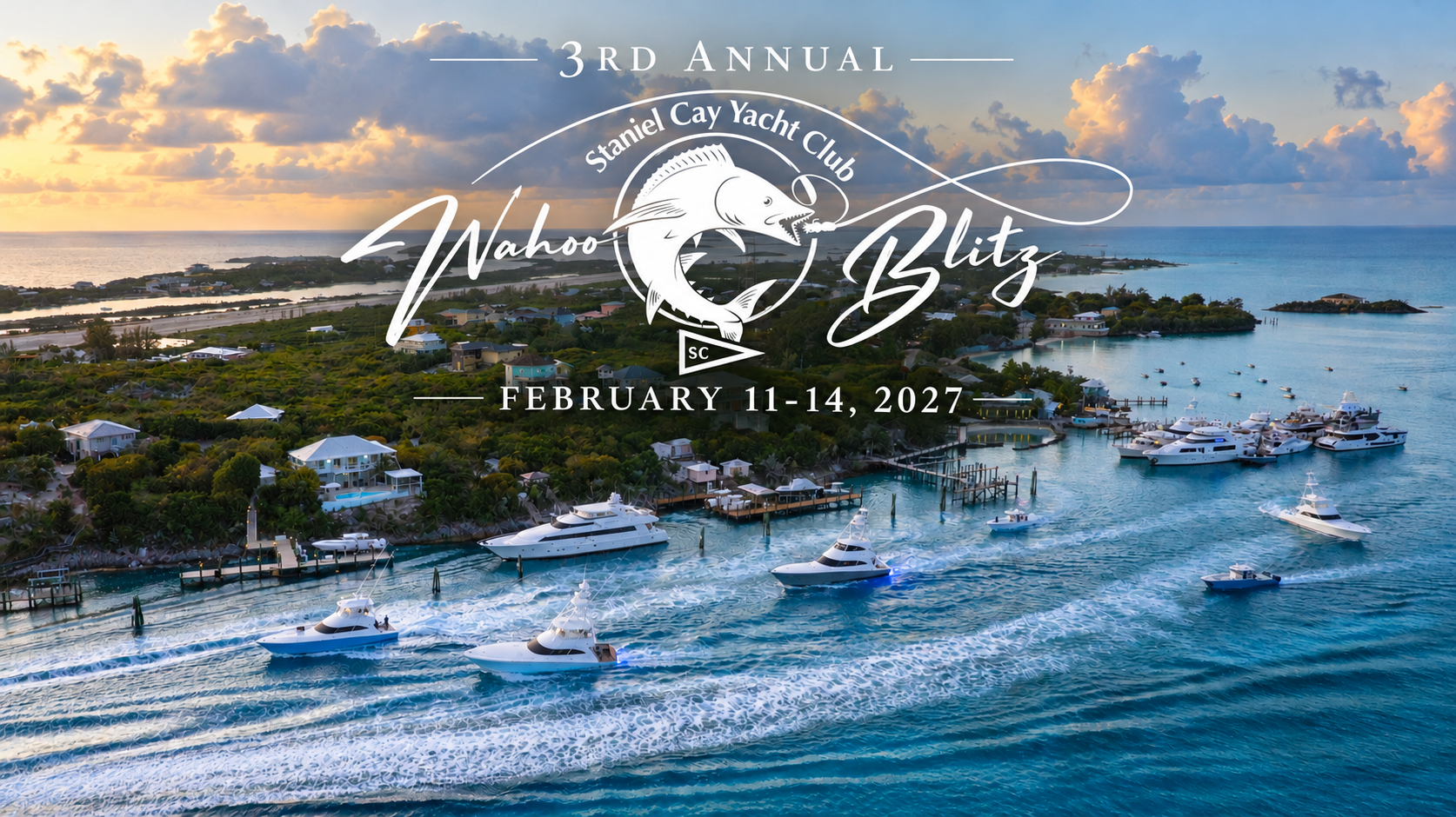 Staniel Cay Yacht Club Event flyer for the 3rd Annual Staniel Cay Yacht Club Wahoo Blitz, February 11-14, 2027, overlaid on an aerial view of sport fishing boats in a tropical harbor during this Wahoo fishing tournament. Vacation Rentals and Resort on Staniel Cay Exuma